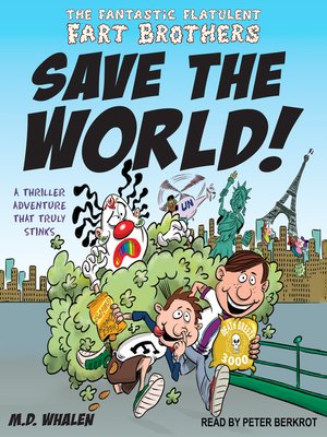 cover image of The Fantastic Flatulent Fart Brothers Save the World!